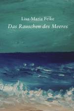 Das Rauschen des Meeres af Lisa-Maria Feike