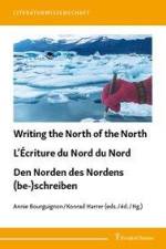 Writing the North of the North / L¿Écriture du Nord du Nord / Den Norden des Nordens (be-)schreiben af Annie Bourguignon