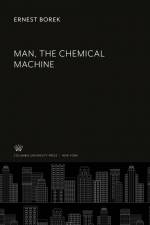 Man, the Chemical Machine af Ernest Borek