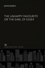 The Unhappy Favourite or the Earl of Essex af John Banks