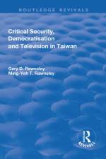 Critical Security, Democratisation and Television in Taiwan af Gary Rawnsley