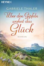 Über den Gipfeln wohnt das Glück af Gabriele Thaler