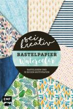 Sei kreativ! - Bastelpapier Watercolor - Bastelideen und 30 Bogen Motivpapier in 2 Stärken (120 g/qm, 250 g/qm)