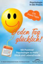 Psychologie in der Praxis: Jeden Tag glücklich! af Beate Guldenschuh-Fessler