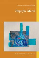 Hope for Moria af Gabrielle von Bernstorff-Nahat