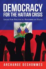 Democracy for the Haitian Crisis af Archange Deshommes