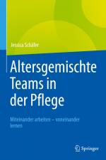 Altersgemischte Teams in der Pflege af Jessica Schäfer