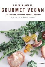Green and Awake Gourmet Vegan af Nazli Develi