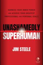 Unashamedly Superhuman af Jim Steele