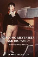 Giacomo Meyerbeer and his Family af Elaine Thornton