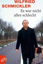 Es war nicht alles schlecht af Wilfried Schmickler