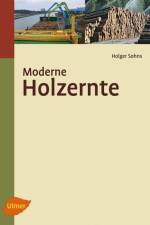 Moderne Holzernte af Holger Sohns