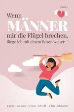 Wenn Männer mir die Flügel brechen, fliege ich mit einem Besen weiter ... af Emilia S.