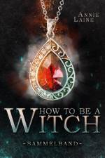 How to be a Witch - Sammelband af Annie Laine