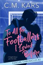 To All the Footballers I Loved Before af C M Kars