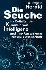 Die Seuche im Zeitalter der künstlichen Intelligenz af I. S. Irmgard Herold