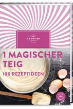 1 magischer Teig - 100 Rezeptideen