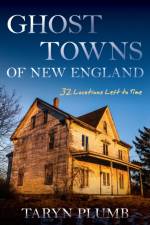 Ghost Towns of New England af Taryn Plumb