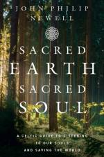 Sacred Earth, Sacred Soul af John Philip Newell