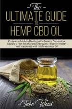 The Ultimate Guide to Hemp CBD Oil af Jake Wood