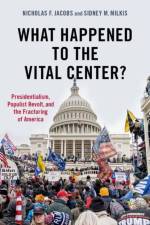 What Happened to the Vital Center? af Nicholas (Visiting Assistant Professor of Government Jacobs
