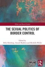The Sexual Politics of Border Control af Billy (King's College London) Holzberg
