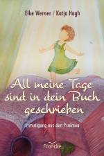 All meine Tage sind in dein Buch geschrieben af Elke Werner