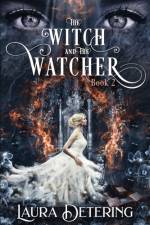The Witch and the Watcher af Laura Detering