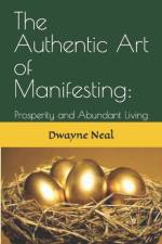 The Authentic Art of Manifesting af Dwayne B Neal