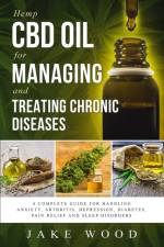 Hemp CBD Oil for Managing and Treating Chronic Diseases af Jake Wood