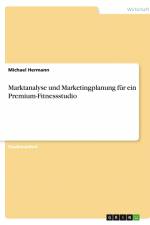 Marktanalyse und Marketingplanung für ein Premium-Fitnessstudio af Michael Hermann