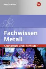 Fachwissen Metall. Grundstufe und Fachstufe 1. Schülerband af Werner Schilke
