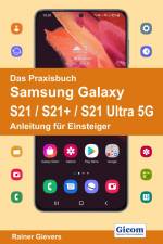 Das Praxisbuch Samsung Galaxy S21 / S21+ / S21 Ultra 5G - Anleitung für Einsteiger af Rainer Gievers