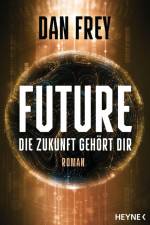 Future - Die Zukunft gehört dir af Dan Frey