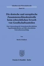 Die deutsche und europäische Zusammenschlusskontrolle beim erbrechtlichen Erwerb von Gesellschaftsanteilen. af Moritz Schubert