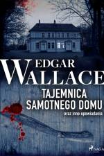Tajemnica samotnego domu oraz inne opowiadania af Edgar Wallace