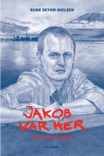 Jakob var her af Rune Skyum-Nielsen