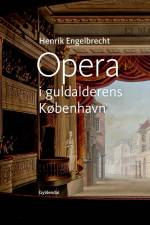 Opera i guldalderens København af Henrik Engelbrecht