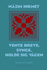 Vente breve; synge; holde sig vågen af Nazim Hikmet