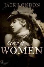 Scorn of Women af Jack London