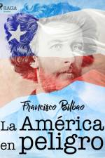 La América en peligro af Francisco Bilbao