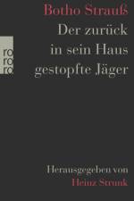 Der zurück in sein Haus gestopfte Jäger af Botho Strauß