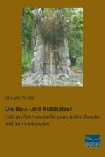 Die Bau- und Nutzhölzer af Eduard Printz