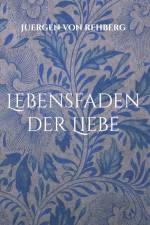 Lebensfaden der Liebe af Juergen von Rehberg