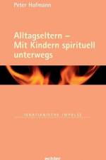 Alltagseltern - Mit Kindern spirituell unterwegs af Peter Hofmann