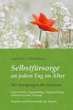 Selbstfürsorge an jedem Tag im Alter - 365 Anregungen für Senioren: Tagesstruktur, Tagesplanung, Tagesgestaltung, Selbstmotivation, Vorsorge af Ralf Hillmann