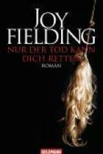 Nur der Tod kann dich retten af Joy Fielding