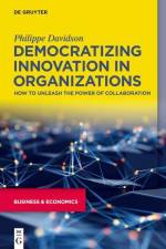 Davidson, P: Democratizing Innovation in Organizations af Philippe Davidson