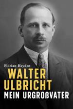 Walter Ulbricht. Mein Urgroßvater af Florian Heyden