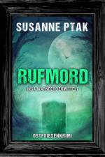 Rufmord. Ostfriesenkrimi af Susanne Ptak
